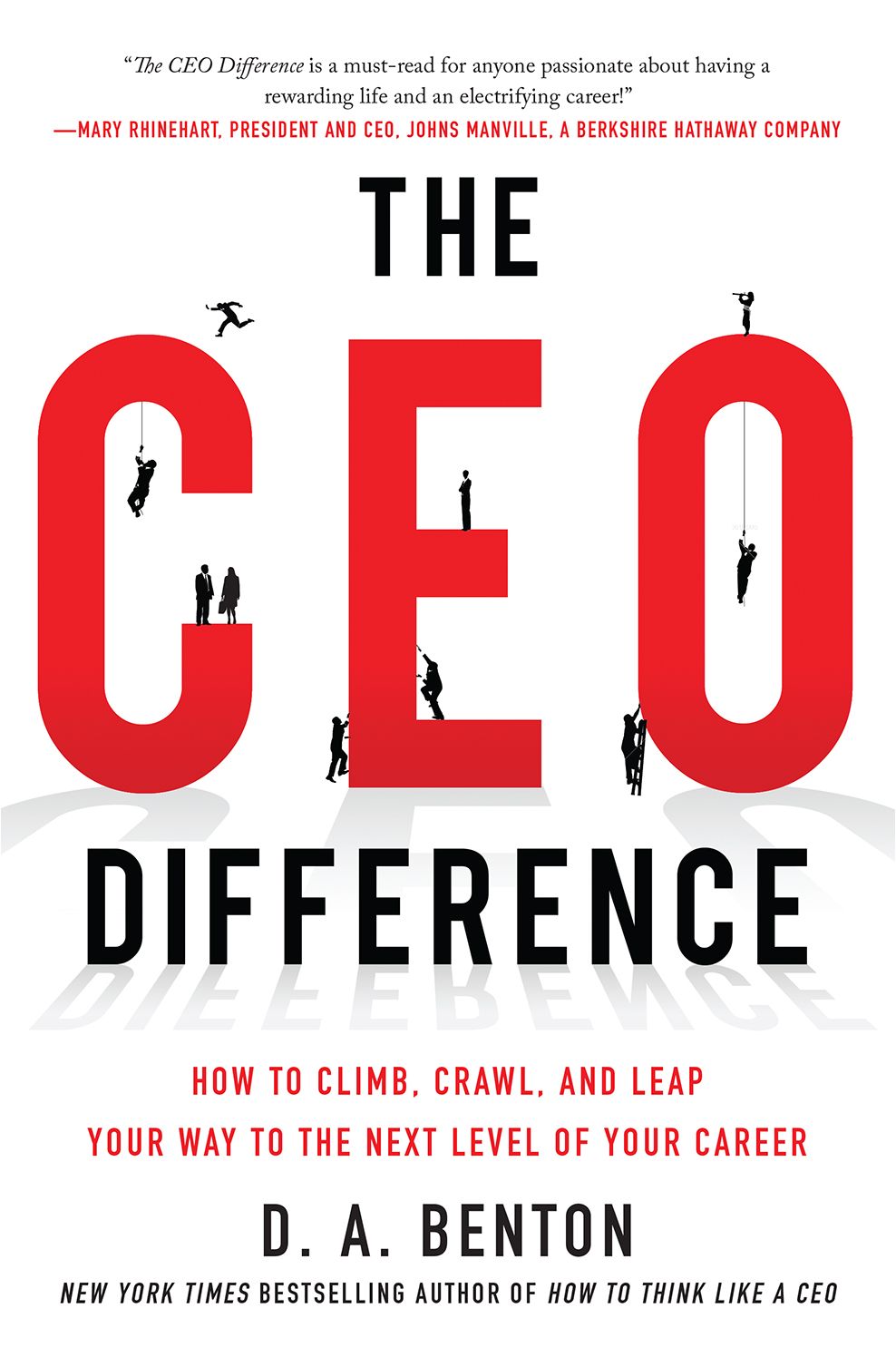 The CEO Difference: How to Climb, Crawl, and Leap Your Way to the Next Level of Your Career
