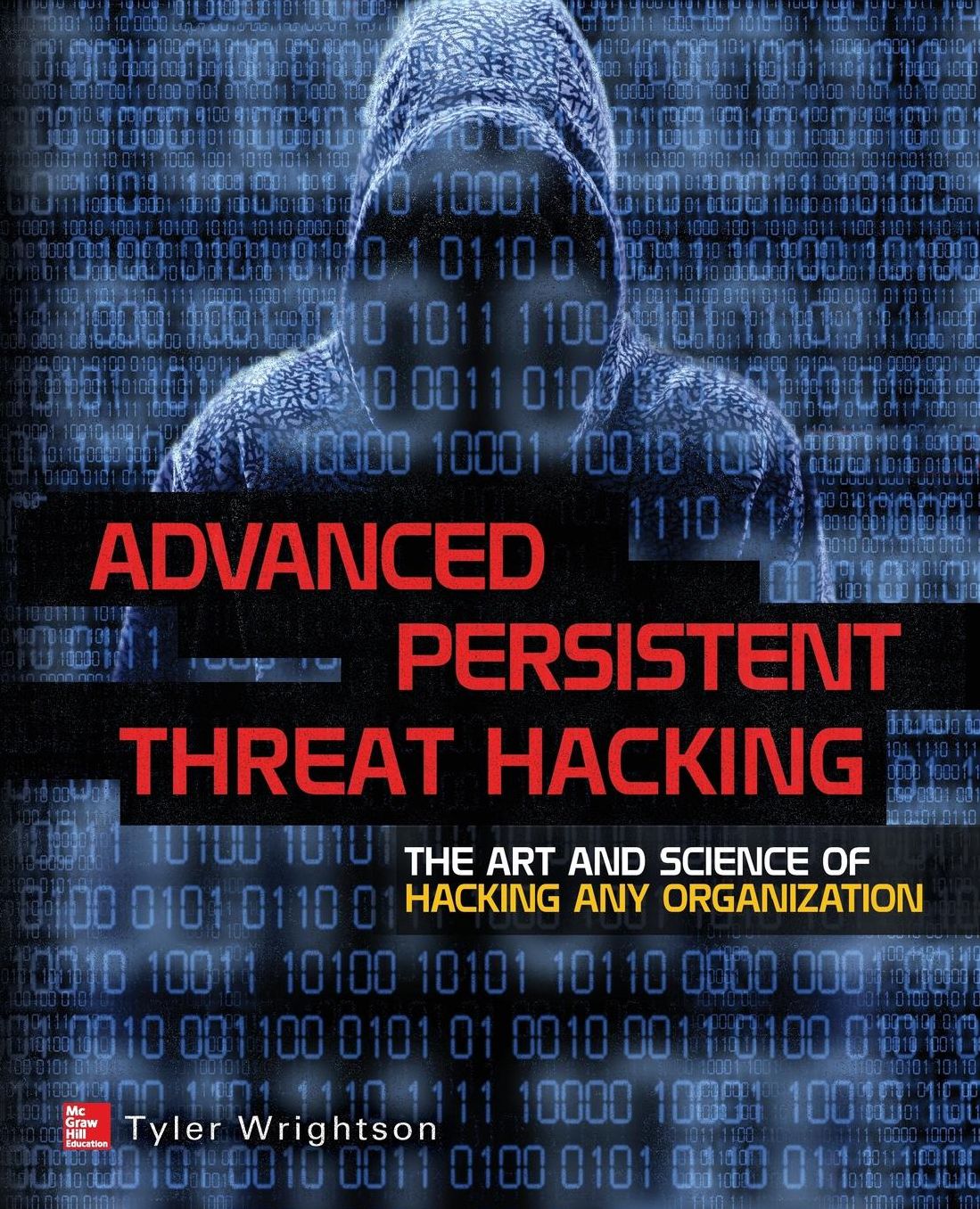 Advanced Persistent Threat Hacking: The Art and Science of Hacking Any Organization