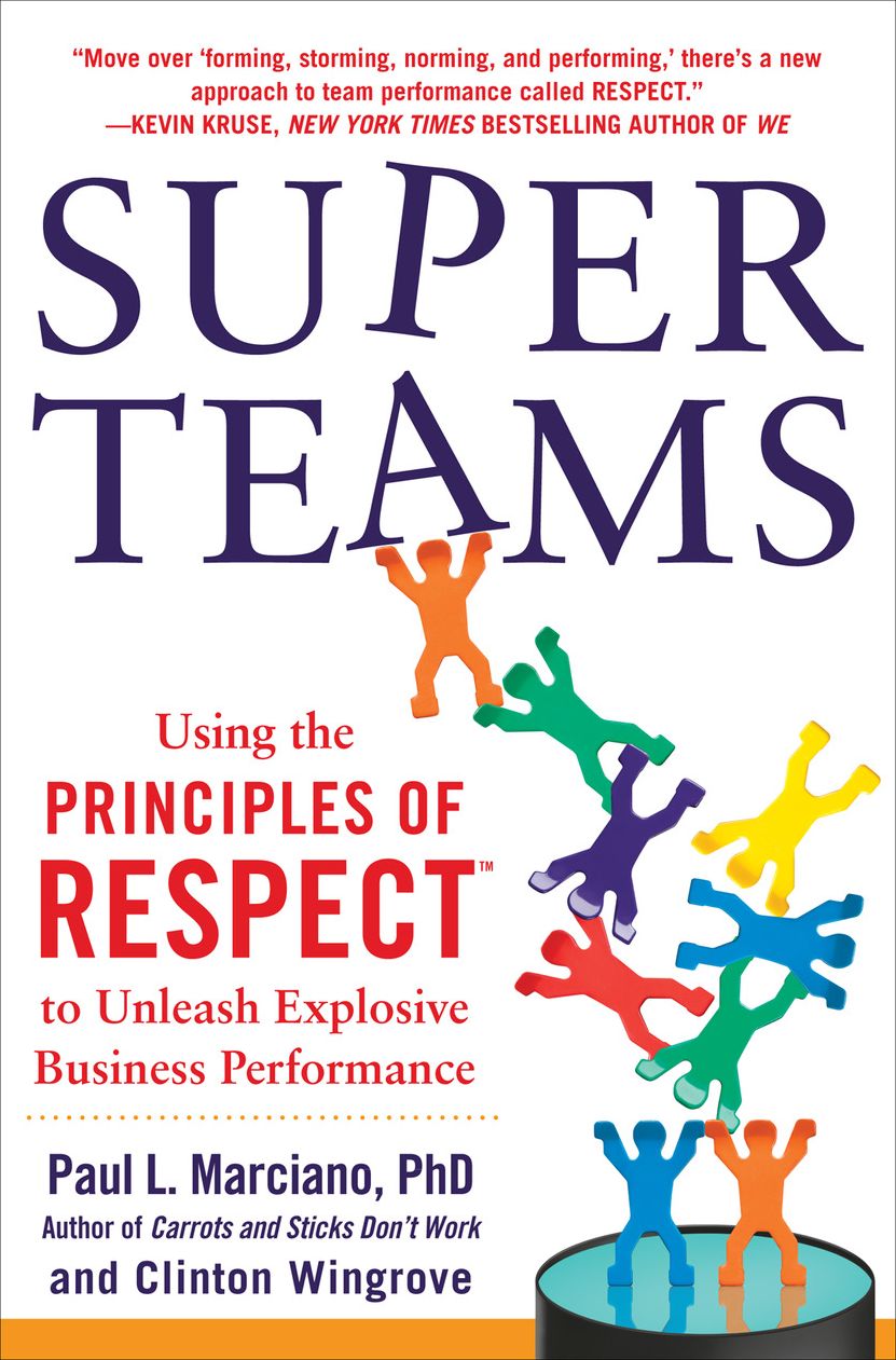 SuperTeams: Using the Principles of RESPECT to Unleash Explosive Business Performance