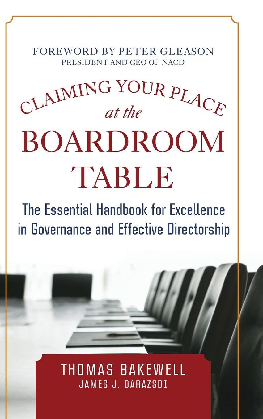 Claiming Your Place at the Boardroom Table : The Essential Handbook to Excellence in Governance and Effective Directorship