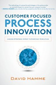 Customer Focused Process Innovation: Linking Strategic Intent to Everyday Execution