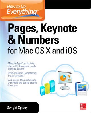 How to Do Everything: Pages, Keynote &amp; Numbers for OS X and iOS