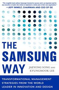 The Samsung Way: Transformational Management Strategies from the World Leader in Innovation and Design
