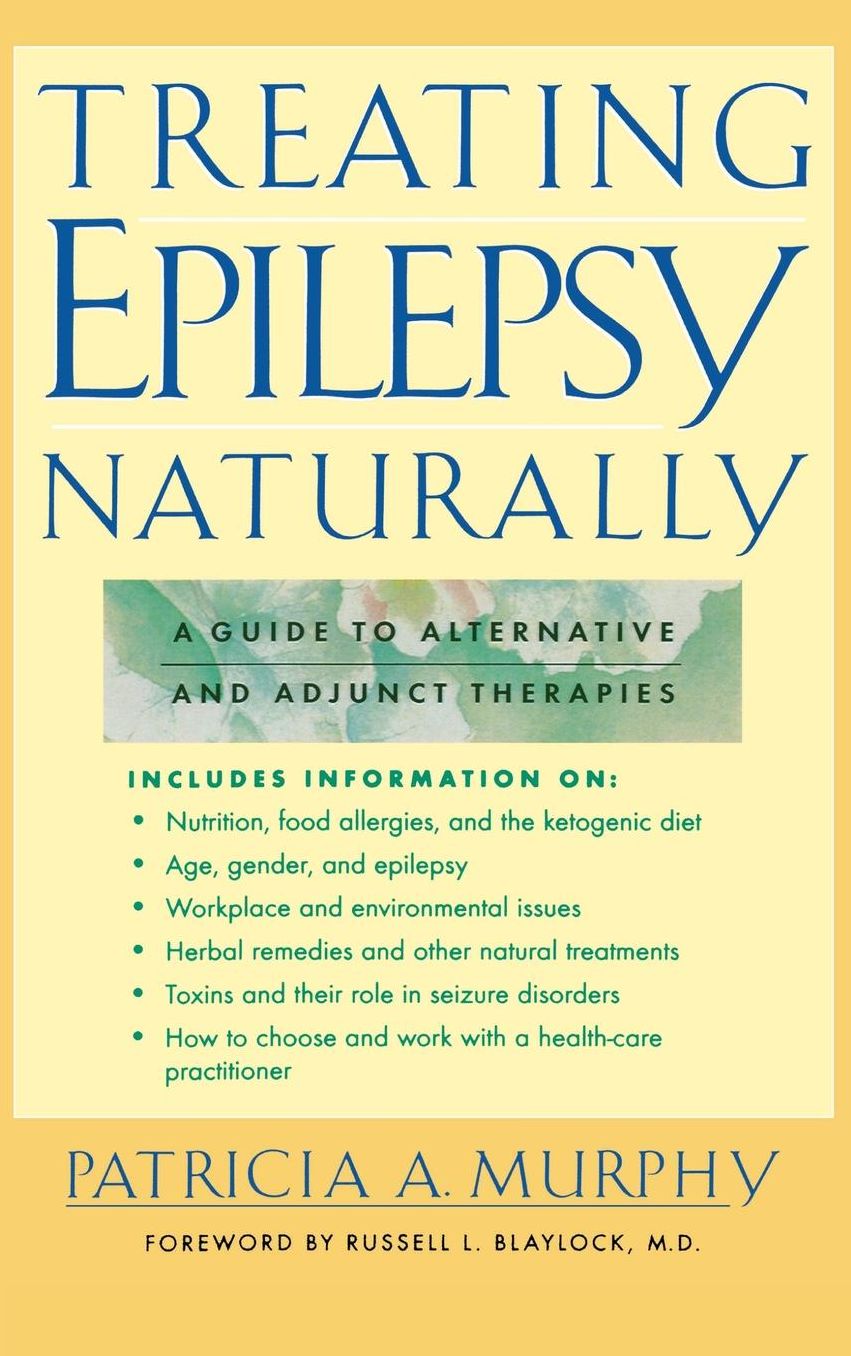 Treating Epilepsy Naturally: A Guide to Alternative and Adjunct Therapies
