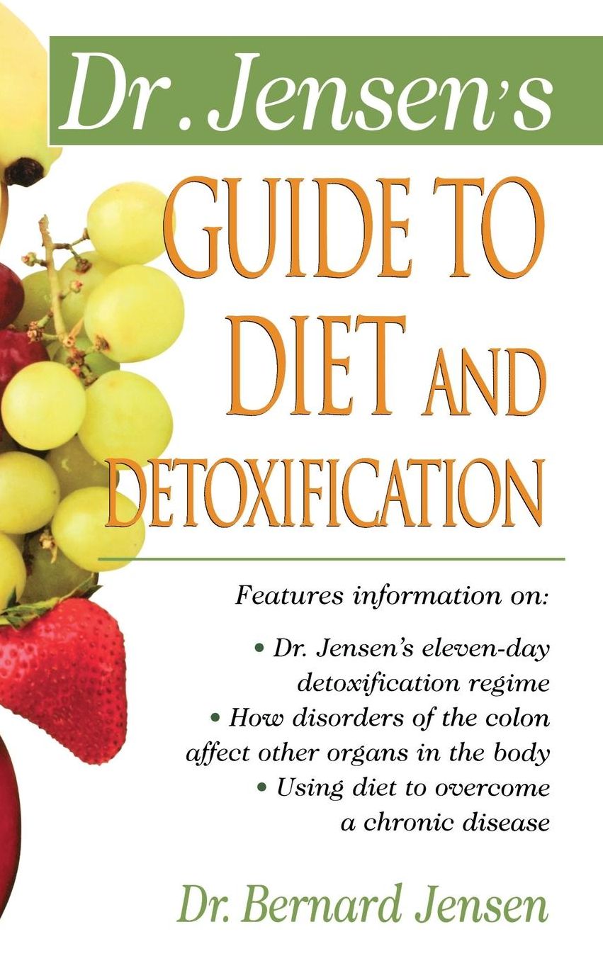 Dr. Jensen's Guide to Diet and Detoxification
