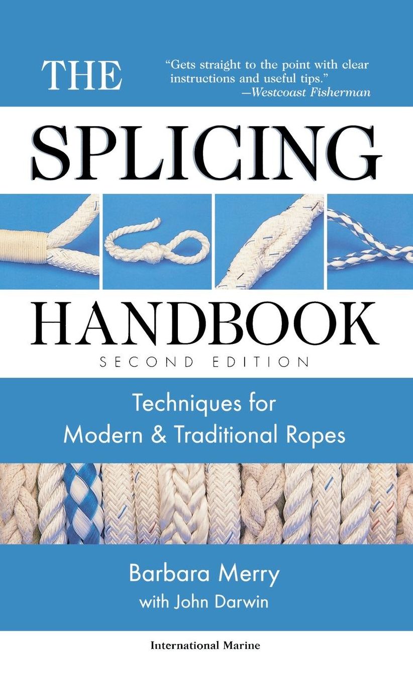 The Splicing Handbook: Techniques for Modern and Traditional Ropes