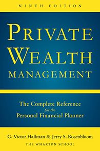 Private Wealth Management: The Complete Reference for the Personal Financial Planner, Ninth Edition
