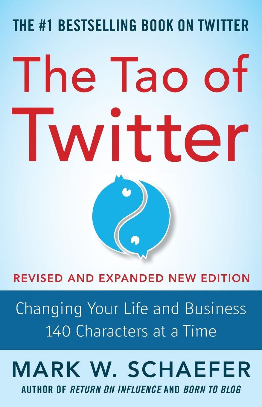 The Tao of Twitter, Revised and Expanded New Edition: Changing Your Life and Business 140 Characters at a Time