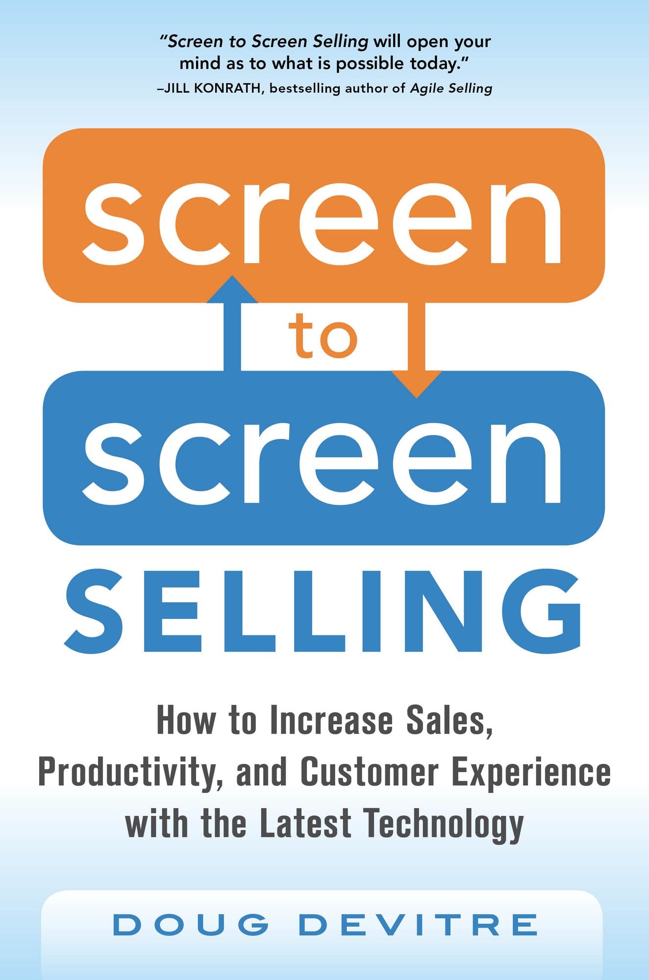 Screen to Screen Selling: How to Increase Sales, Productivity, and Customer Experience with the Latest Technology