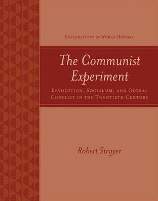 The Communist Experiment: Revolution, Socialism and Global Conflict in the Twentieth Century