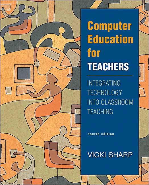 Computer Education for Teachers: Integrating Technology into Classroom Teaching with Free Student CD-ROM and Powerweb