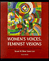 Women's Voices, Feminist Visions: Classic and Contemporary Readings