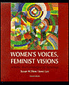 Women's Voices, Feminist Visions: Classic and Contemporary Readings