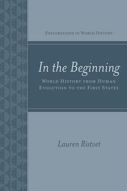 In the Beginning: World History from Human Evolution to the First States