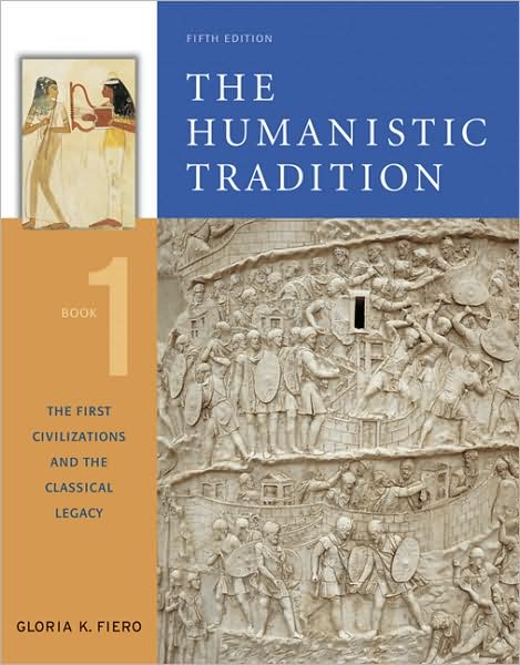 Humanistic Tradition Book 1: The First Civilization and the Classical Legacy
