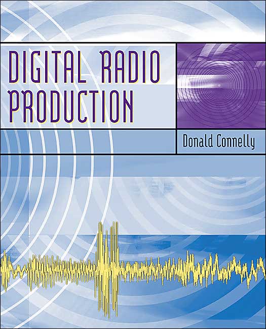 Digital Radio Production with Free Student CD-ROMs and Online Learning Center
