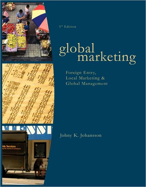 Global Marketing: Foreign Entry, Local Marketing, and Global Management