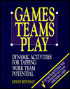 Games Teams Play: Dynamic Activities for Tapping Work Team Potential