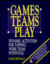 Games Teams Play: Dynamic Activities for Tapping Work Team Potential