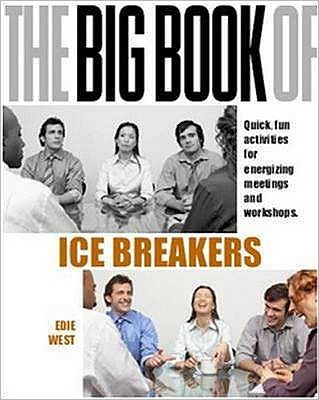 The Big Book of Icebreakers: Quick, Fun Activities for Energizing Meetings and Workshops