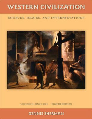 Western Civilization: Sources Images and Interpretations Volume 2 Since 1660