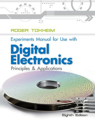 Experiments Manual To Accompany Digital Electronics: Principles and Applications