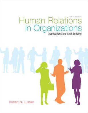 Human Relations in Organizations: Applications and Skill Building