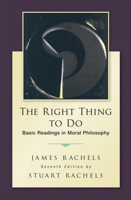 The Right Thing to Do : Basic Readings in Moral Philosophy