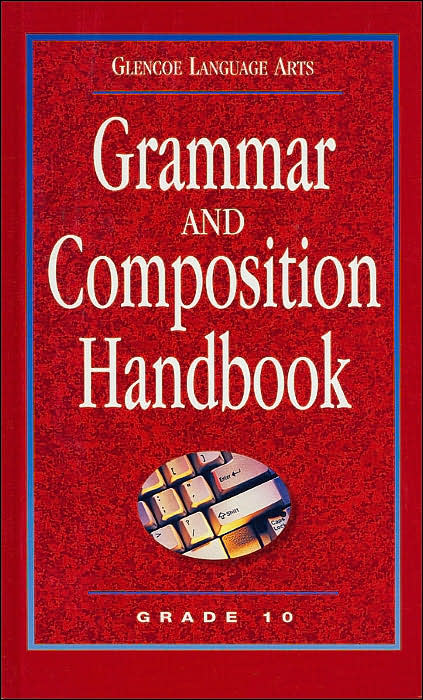 Grammar and Composition Handbook: Grade 10 (Glencoe Language Arts Series)