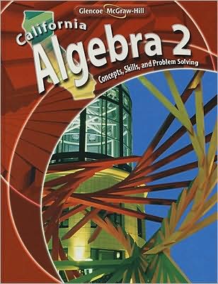 California Algebra 2: Concepts, Skills, and Problem Solving