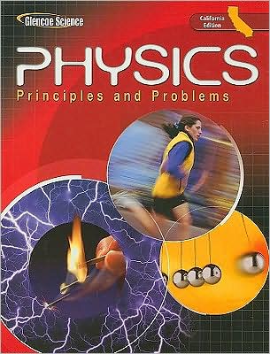 Glencoe Science, Physics California Edition: Principles and Problems