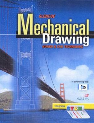 Glencoe Mechanical Drawing: Board and CAD Techniques, Student Edition