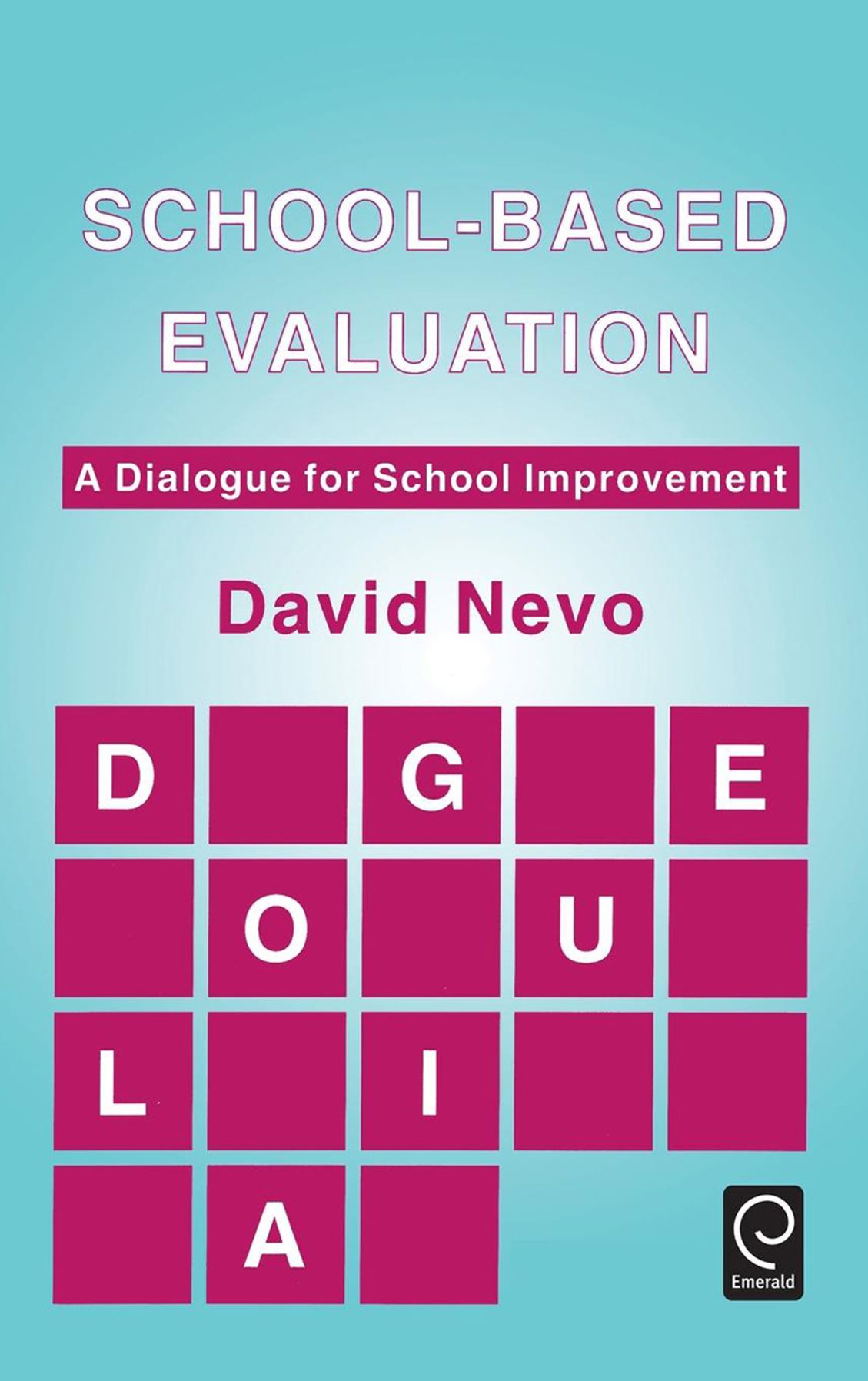 School-Based Evaluation: A Dialogue for School Improvement
