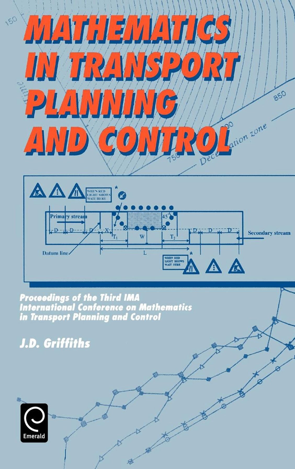 Mathematics in Transport Planning and Control: Proceedings of the 3rd Ima Conference on Mathematics in Transport Planning and Control, Cardiff, 1-3 April 1988