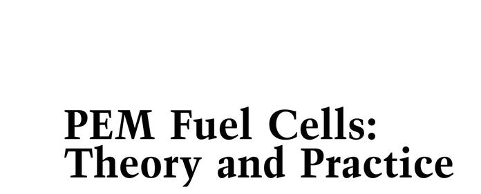 PEM Fuel Cells: Theory and Practice