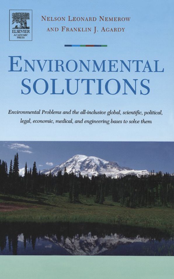 Environmental Solutions: Environmental Problems and the All-inclusive global, scientific, political, legal, economic, medical, and engineering bases to solve them