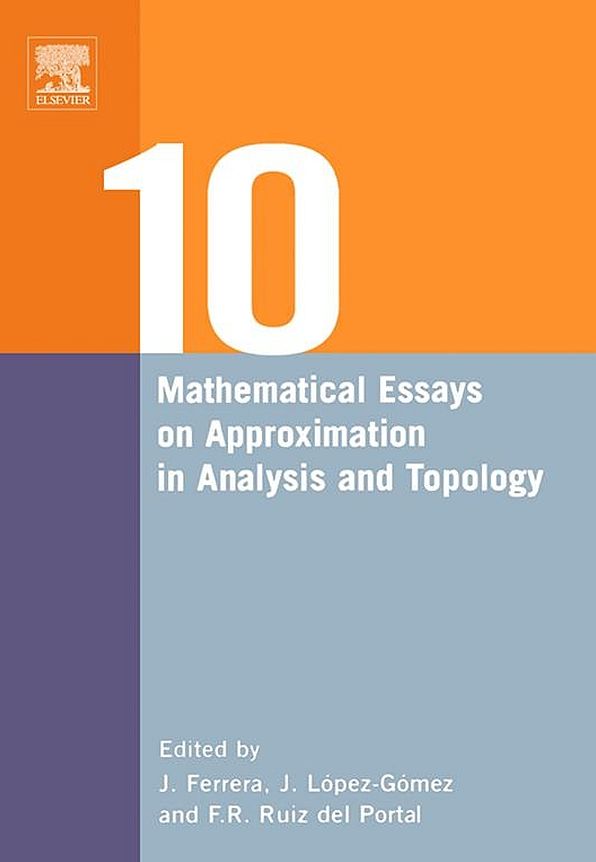 Ten Mathematical Essays on Approximation in Analysis and Topology: Ten Mathematical Essays