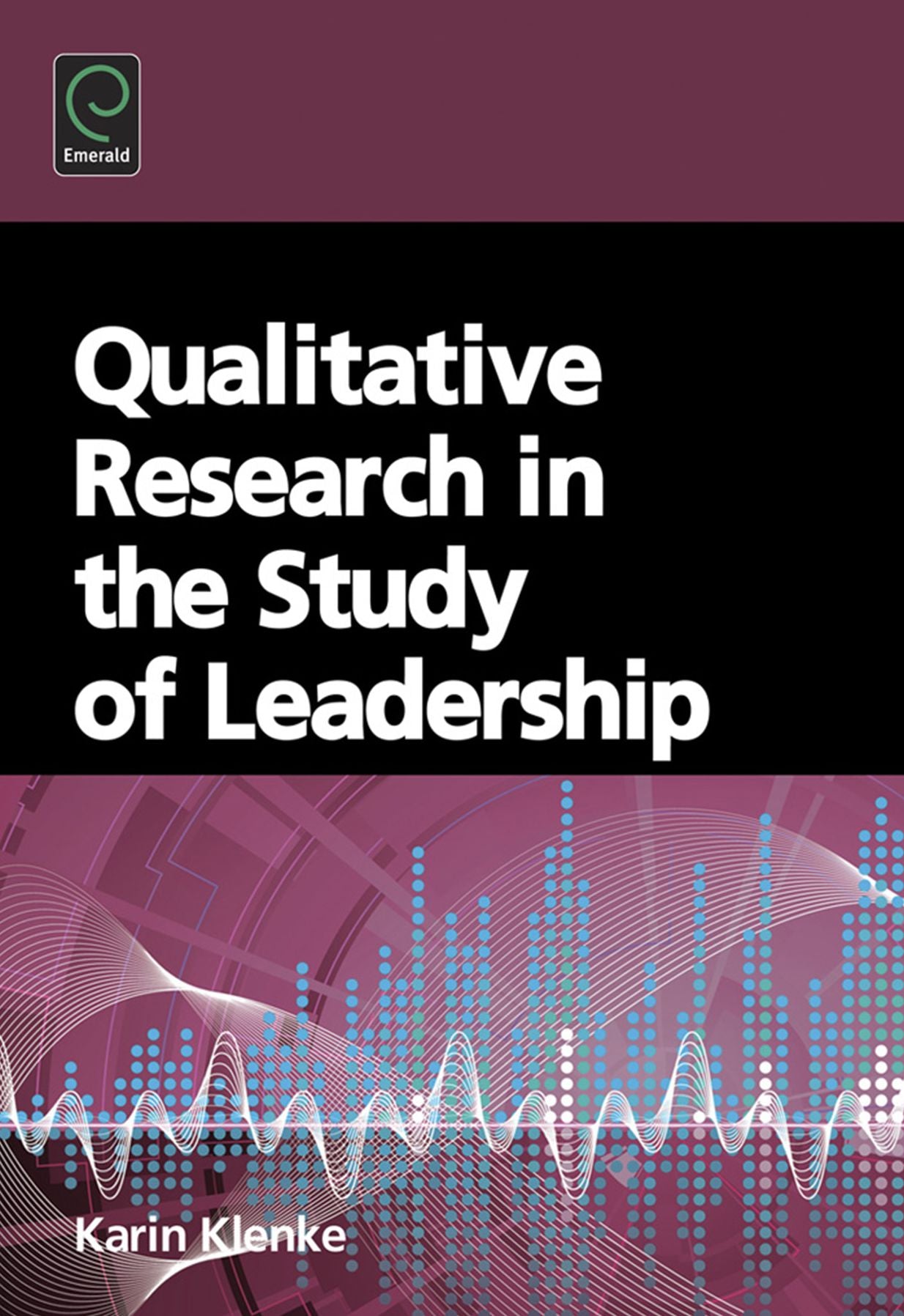 Qualitative Research in the Study of Leadership
