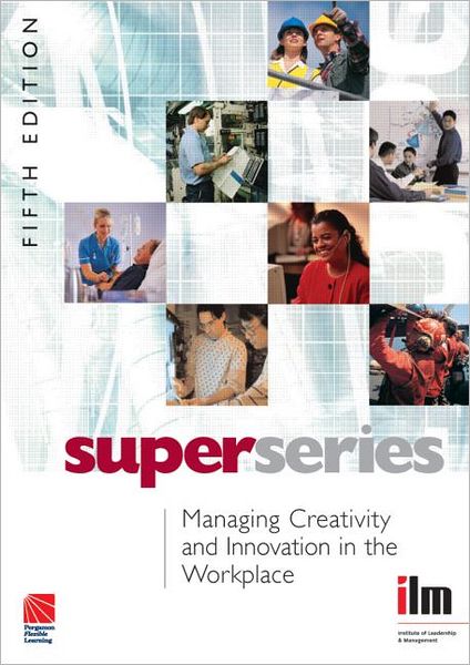 Managing Creativity and Innovation in the Workplace Super Series