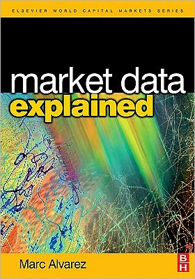 Market Data Explained: A Practical Guide to Global Capital Markets Information.