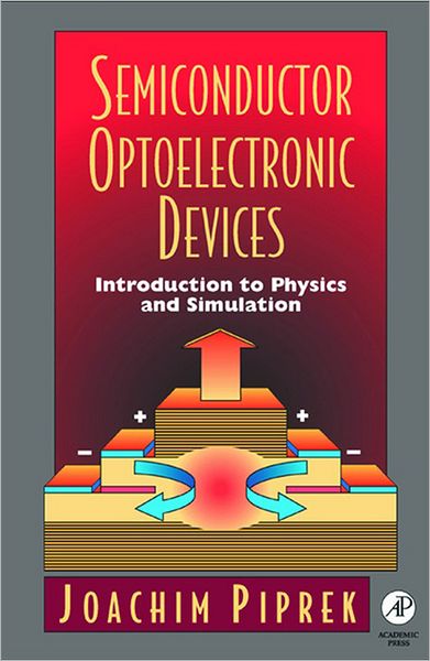 Semiconductor Optoelectronic Devices: Introduction to Physics and Simulation