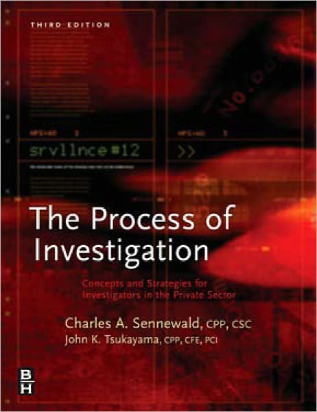 Process of Investigation: Concepts and Strategies for Investigators in the Private Sector