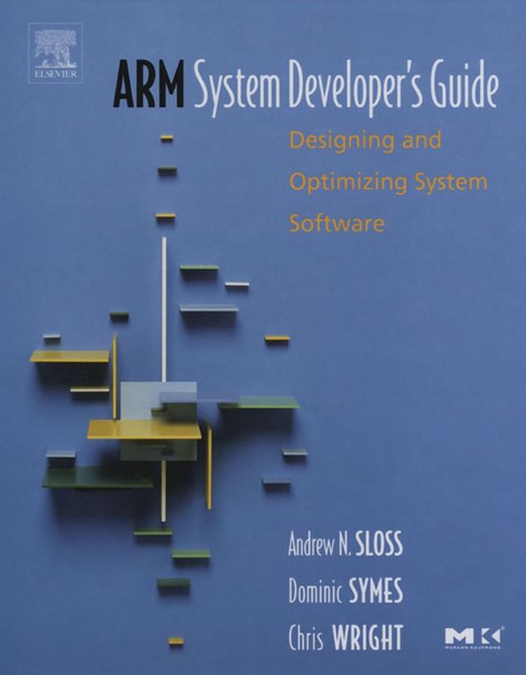 ARM System Developer's Guide: Designing and Optimizing System Software