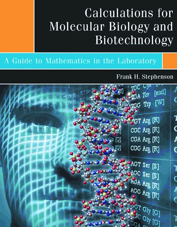 Calculations for Molecular Biology and Biotechnology: A Guide to Mathematics in the Laboratory