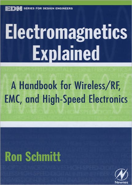 Electromagnetics Explained: A Handbook for Wireless/ RF, EMC, and High-Speed Electronics