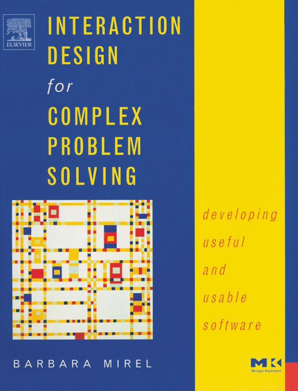 Interaction Design for Complex Problem Solving: Developing Useful and Usable Software