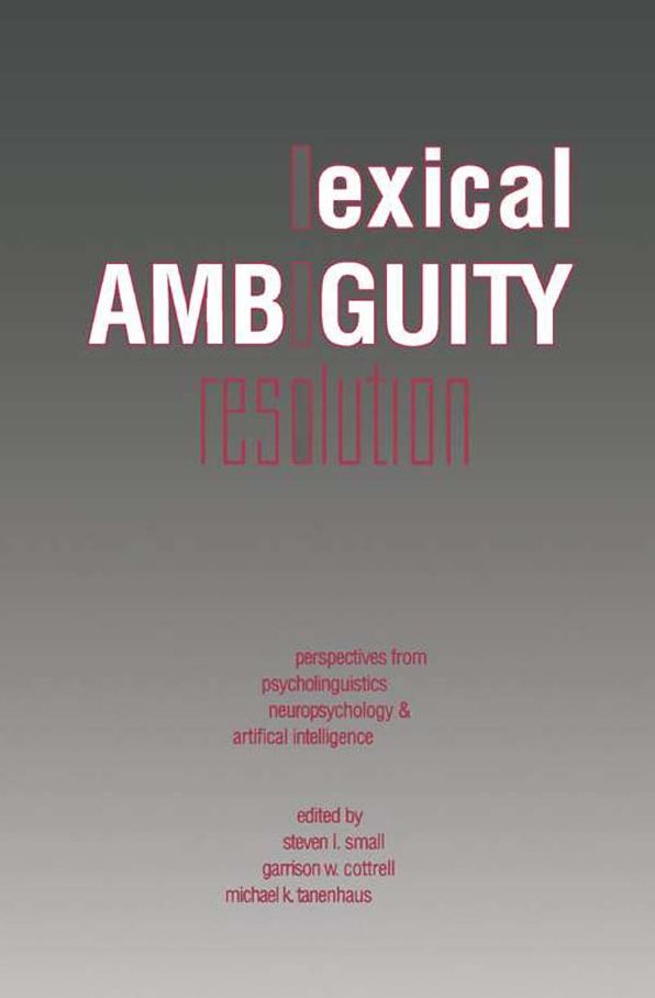 Lexical Ambiguity Resolution: Perspective from Psycholinguistics, Neuropsychology and Artificial Intelligence