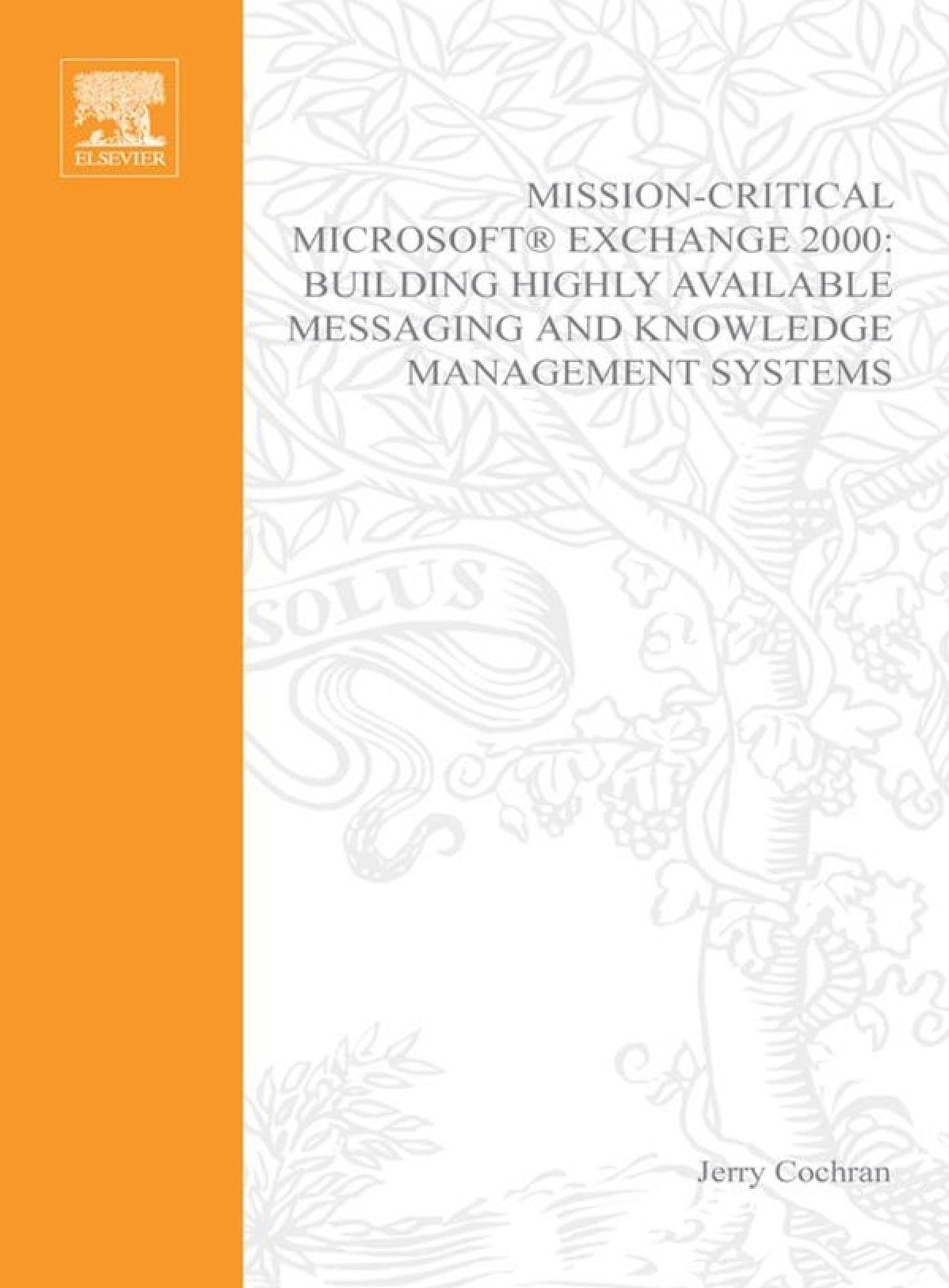 Mission-Critical Microsoft Exchange 2000: Building Highly-Available Messaging and Knowledge Management Systems