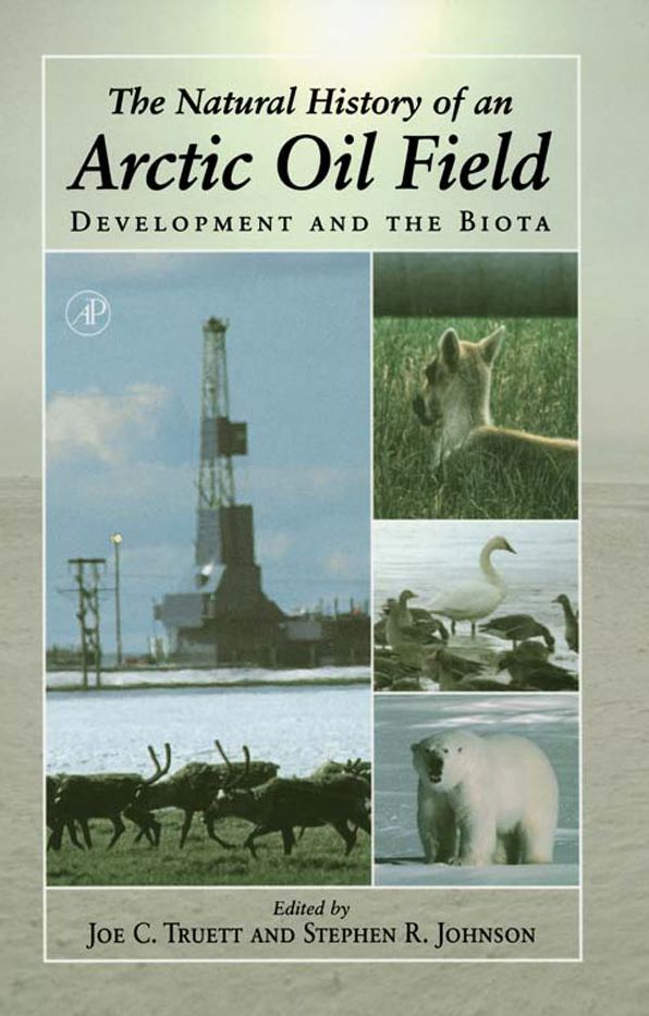 The Natural History of an Arctic Oil Field: Development and the Biota