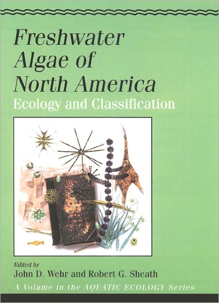 Freshwater Algae of North America: Ecology and Classification